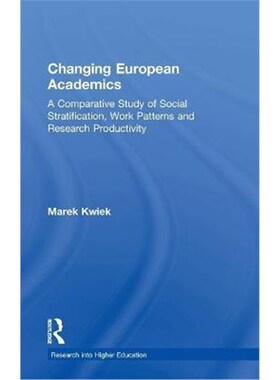 预订不退不换Changing European Academics:A Comparative Study of Social Stratification, Work Patterns and Research Product