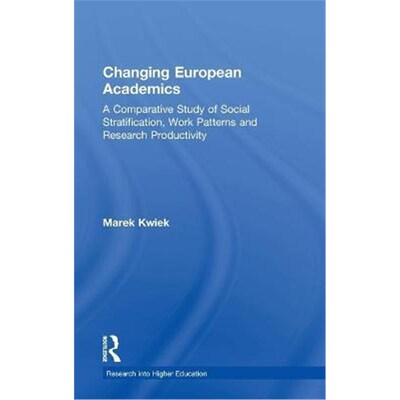 预订不退不换Changing European Academics:A Comparative Study of Social Stratification, Work Patterns and Research Product