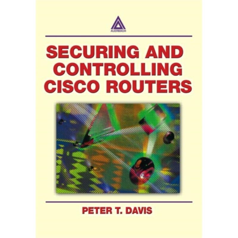 预订不退不换Securing and Controlling Cisco Routers[9780849312908]