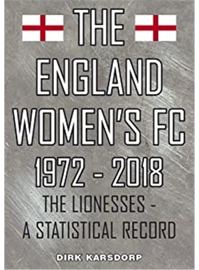 预订The England Women's FC 1972-2018:The Lionesses a statistical record