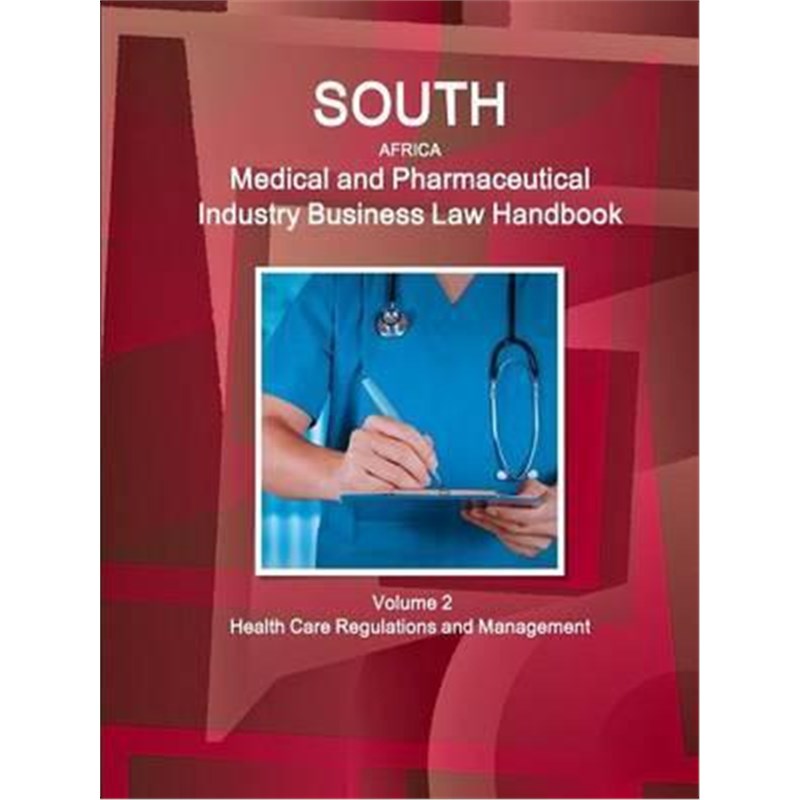 预订预订South Africa Medical and Pharmaceutical Industry Business Law Handbook Volume 2 Health Care Regulations and Mana