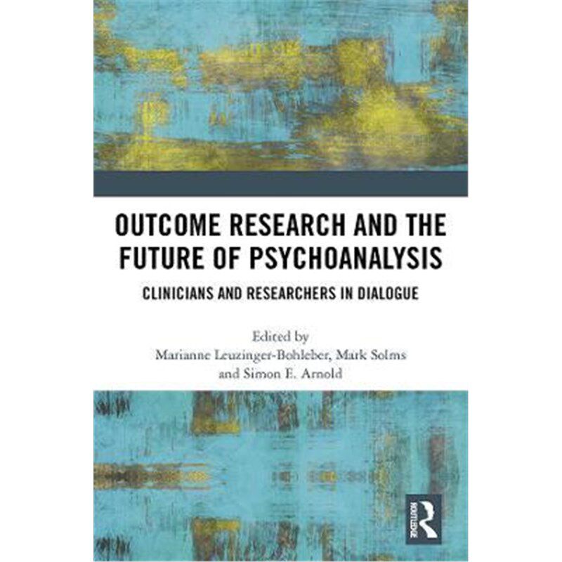 按需印刷不退不换Outcome Research and the Future of Psychoanalysis:Clinicians and Researchers in Dialogue[9780367236663]