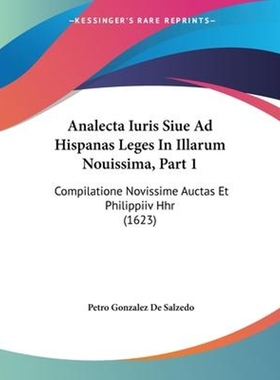 按需印刷Analecta Iuris Siue Ad Hispanas Leges In Illarum Nouissima, Part 1[9781104613853]