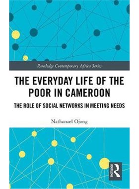 按需印刷The Everyday Life of the Poor in Cameroon:The Role of Social Networks in Meeting Needs[9780367140526]