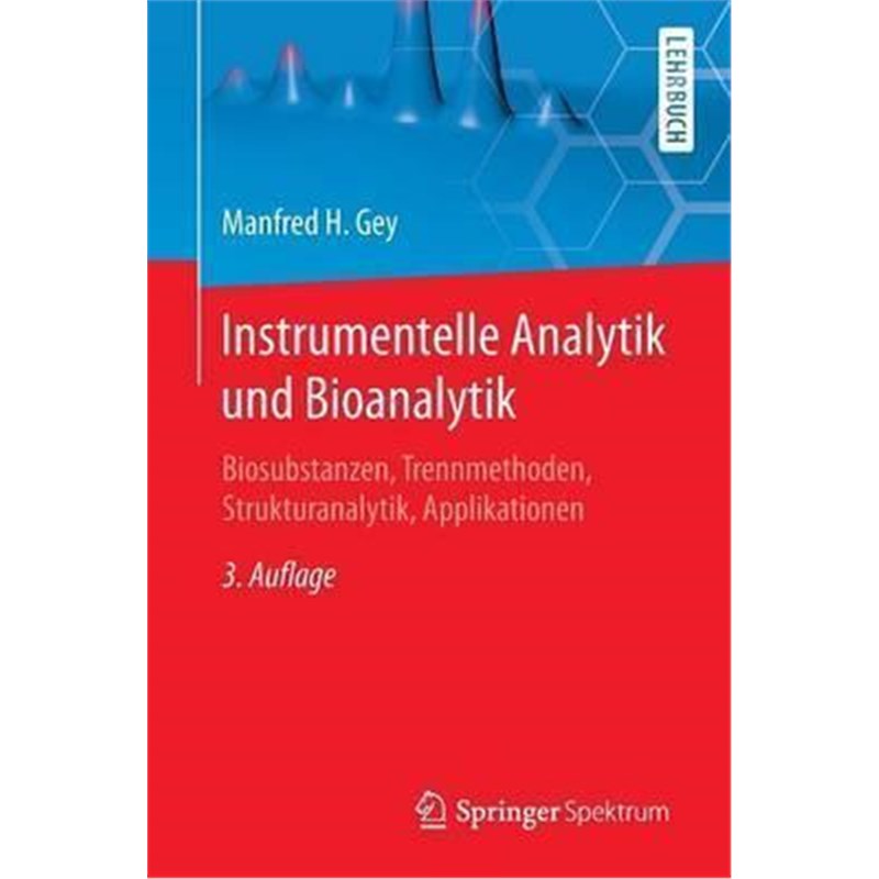 预订【德语】 Instrumentelle Analytik und Bioanalytik:Biosubstanzen, Trennmethoden, Strukturanalytik, Applikationen