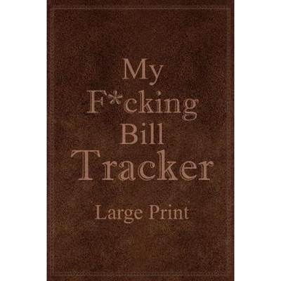 预订My F*cking Bill Tracker Large Print:Expense Notebook, Bill Payment Checklist, Monthly Expense Log, Expense Tracker,