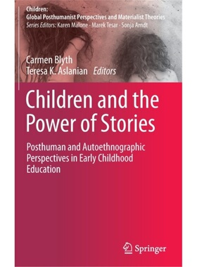 预订Children and the Power of Stories:Posthuman and Autoethnographic Perspectives in[9789811692864]