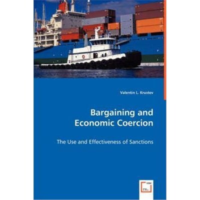 预订Bargaining and Economic Coercion - The Use and Effectiveness of Sanctions
