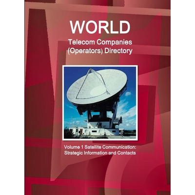 按需印刷World Telecom Companies (Operators) Directory Volume 1 Satellite Communication[9781433069307]