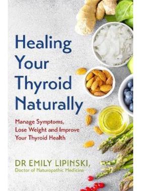 预订Healing Your Thyroid Naturally:Manage Symptoms, Lose Weight and Improve Your Thyroid Health