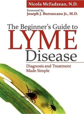按需印刷The Beginner's Guide to Lyme Disease:Diagnosis and Treatment Made Simple[9780988243712]