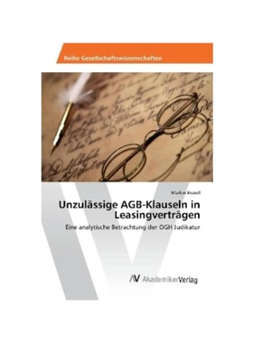 预订【德语】Unzul?ssige AGB-Klauseln in Leasingvertr?gen:Eine analytische Betrachtung der OGH Judikatur