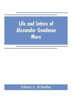 预订Life and letters of Alexander Goodman More, with selections from his zoological and botanical writin