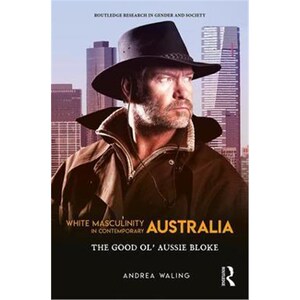 按需印刷不退不换White Masculinity in Contemporary Australia:The Good Ol' Aussie Bloke[9781138633285]