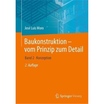 预订不退不换Baukonstruktion - vom Prinzip zum Detail:Band 2 * Konzeption