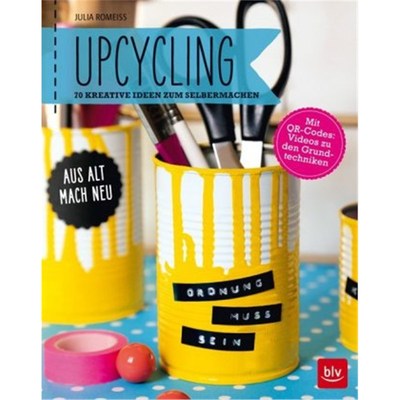 预订【德语】Upcycling:Aus alt mach neu: 70 kreative Ideen zum Selbermachen. Mit QR-Codes: V