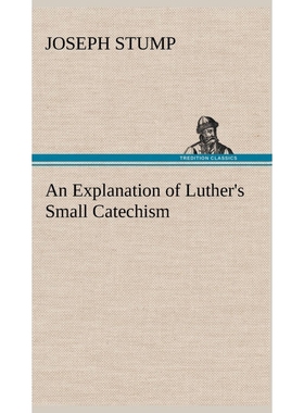 按需印刷An Explanation of Luther's Small Catechism[9783849161750]