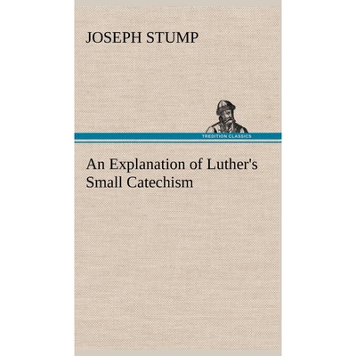 按需印刷不退不换An Explanation of Luther's Small Catechism[9783849161750]