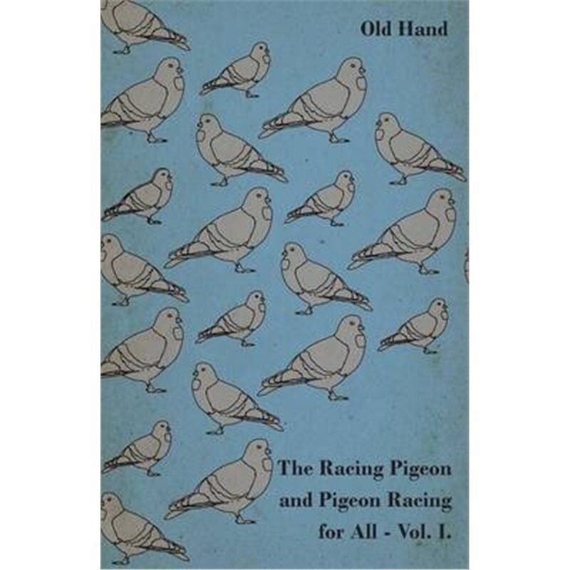 按需印刷The Racing Pigeon and Pigeon Racing for All - Vol. I.[9781446541180]