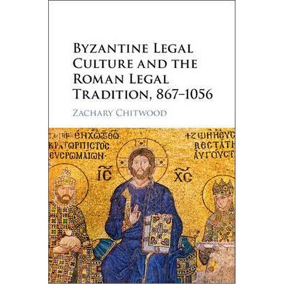 按需印刷不退不换Byzantine Legal Culture and the Roman Legal Tradition, 867-1056[9781107182561]
