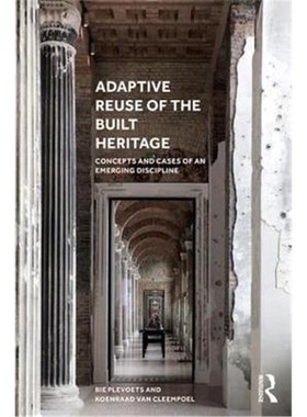 按需印刷Adaptive Reuse of the Built Heritage:Concepts and Cases of an Emerging Discipline[9781138062764]