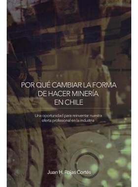 按需印刷POR QU? CAMBIAR LA FORMA DE HACER MINER?A EN CHILE[9781504387804]