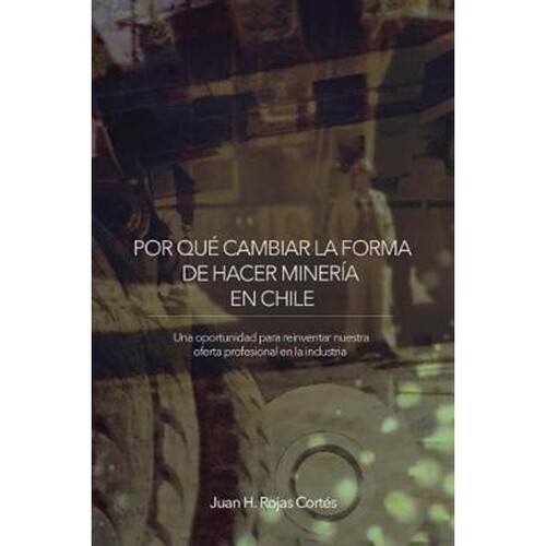 按需印刷不退不换POR QU? CAMBIAR LA FORMA DE HACER MINER?A EN CHILE[9781504387804]