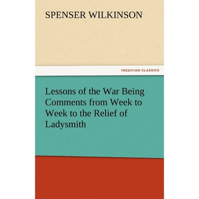 按需印刷不退不换Lessons of the War Being Comments from Week to Week to the Relief of Ladysmith[9783842477537]