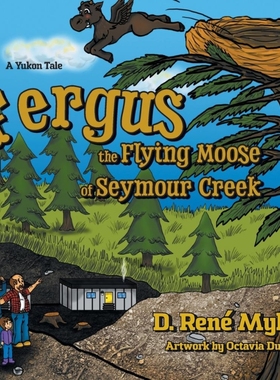 按需印刷Fergus the Flying Moose of Seymour Creek[9780228805014]