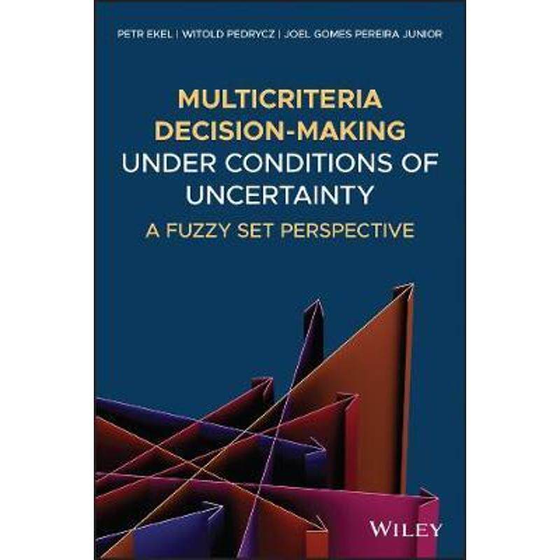 按需印刷不退不换Multicriteria Decision-Making Under Conditions of Uncertainty:A Fuzzy Set Perspective[9781119534921]
