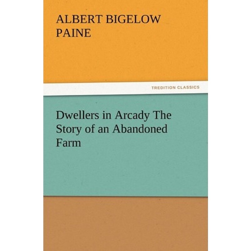 按需印刷Dwellers in Arcady The Story of an Abandoned Farm[9783847216810]