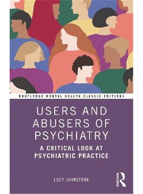 按需印刷不退不换Users and Abusers of Psychiatry:A Critical Look at Psychiatric Practice[9780367559816]