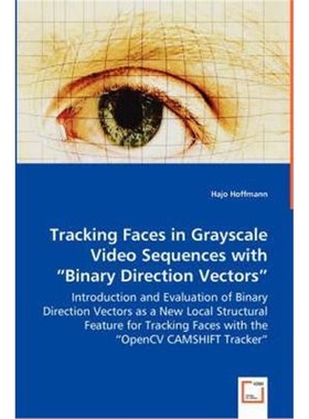 预订Tracking Faces in Grayscale Video Sequences with Binary Direction Vectors - Introduction and Evaluation of Binary Di