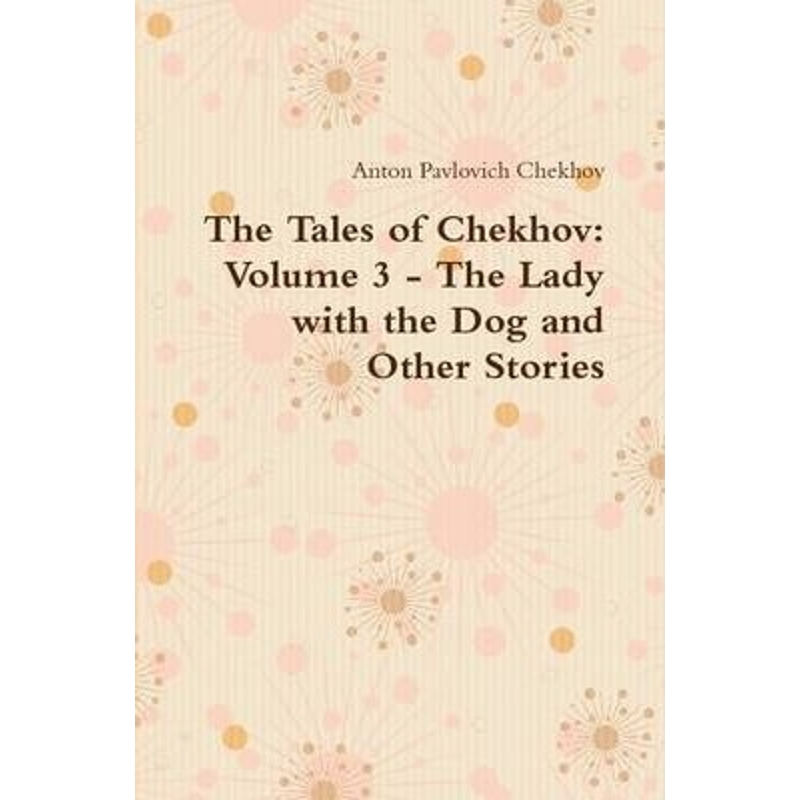 按需印刷The Tales of Chekhov:Volume 3 - The Lady with the Dog and Other Stories[9781105189579]