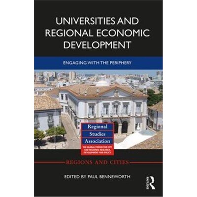 按需印刷不退不换Universities and Regional Economic Development:Engaging with the Periphery[9781138051270]
