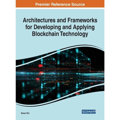按需印刷Architectures and Frameworks for Developing and Applying Blockchain Technology[9781522592570]