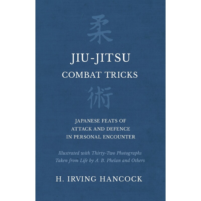 预订不退不换Jiu-Jitsu Combat Tricks - Japanese Feats of Attack and Defence in Personal Encounter - Illustrated w