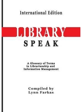 预订LibrarySpeak A glossary of terms in librarianship and information management    (International Editi