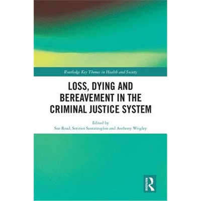 按需印刷不退不换图书Loss, Dying and Bereavement in the Criminal Justice System[9781138283572]