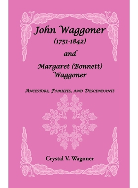 按需印刷John Wagoner (1751-1842) and Margaret (Bonnet) Waggoner[9780788402180]