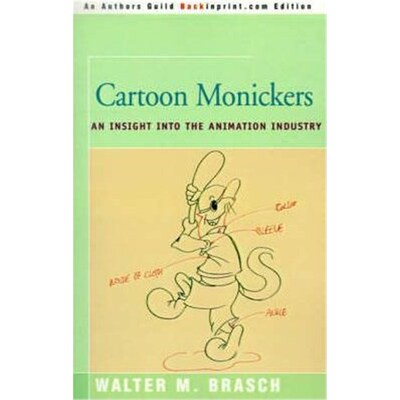 按需印刷不退不换Cartoon Monickers:An Insight Into the Animation Industry[9780595145010]
