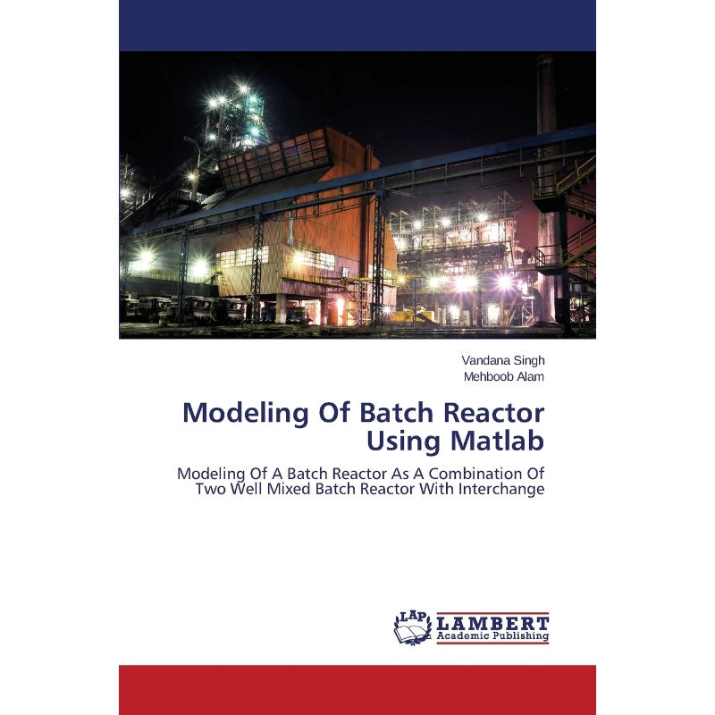 按需印刷Modeling Of Batch Reactor Using Matlab[9783659680120]