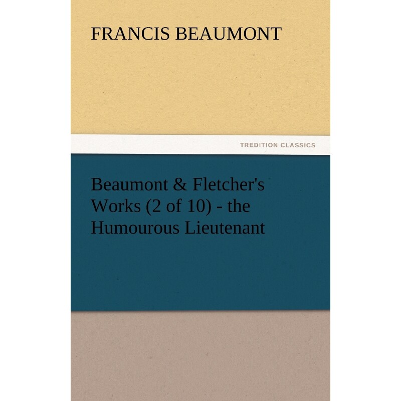 预订不退不换Beaumont & Fletcher's Works (2 of 10) - The Humourous Lieutenant