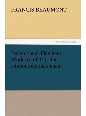 预订不退不换Beaumont & Fletcher's Works (2 of 10) - The Humourous Lieutenant