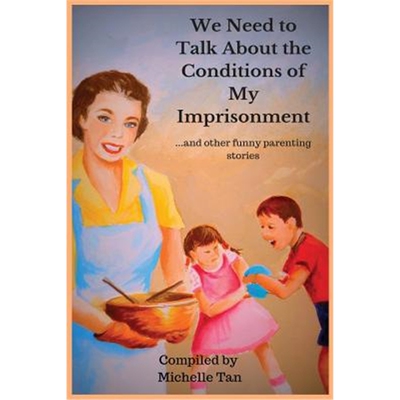 按需印刷We Need to Talk About the Conditions of My Imprisonment... and other funny parenting stories[9781999613600]