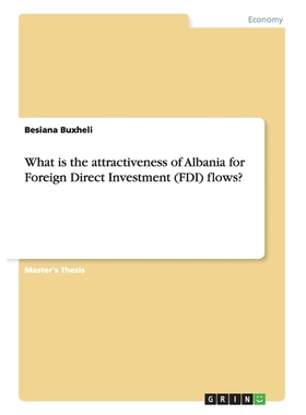 按需印刷What is the attractiveness of Albania for Foreign Direct Investment (FDI) flows?[9783640946068]