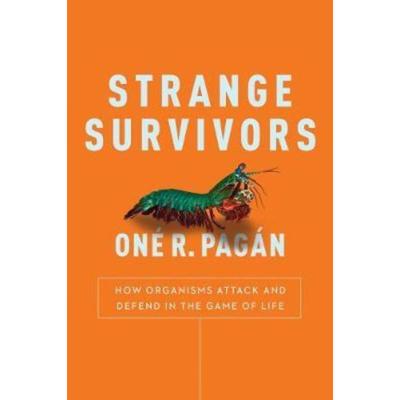 预订Strange Survivors:How Organisms Attack and Defend in the Game of Life