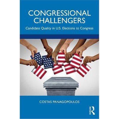 按需印刷Congressional Challengers:Candidate Quality in U.S. Elections to Congress[9780367754419]