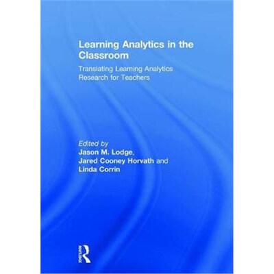 按需印刷不退不换Learning Analytics in the Classroom:Translating Learning Analytics Research for Teachers[9780815362111]