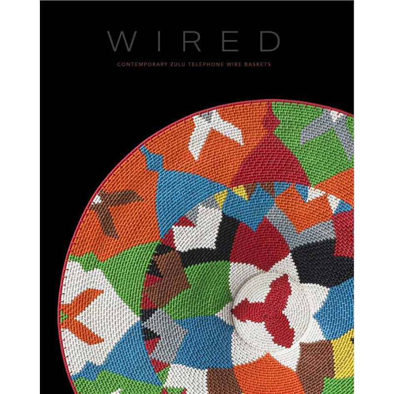 现货 编织:当代祖鲁电话线篮子 Wired: Contemporary Zulu Telephone Wire Baskets 英文原版 上海外文 9798890181008